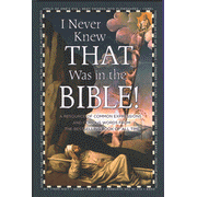 223147: I Never Knew That Was In the Bible: A Resource of Common Expressions and Curious Words from the Bestselling Book of All Time